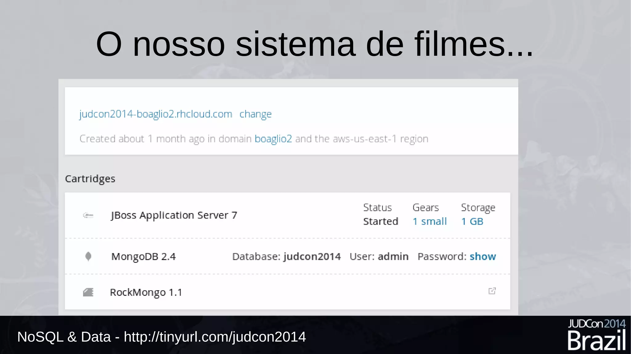 O nosso sistema de filmes... 
NoSQL & Data - http://tinyurl.com/judcon2014 
 