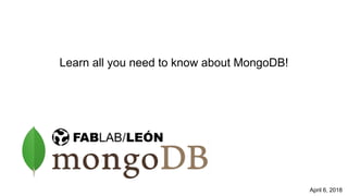 basicsbasics
Learn all you need to know about MongoDB!
April 6, 2018
 