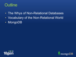 OutlineThe Whys of Non-Relational DatabasesVocabulary of the Non-Relational WorldMongoDB