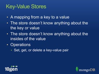 Key-Value StoresA mapping from a key to a valueThe store doesn’t know anything about the the key or valueThe store doesn’t know anything about the insides of the valueOperationsSet, get, or delete a key-value pair