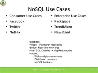 NoSQL Use Cases
• Consumer Use Cases
• Facebook
• Twitter
• NetFlix
• Enterprise Use Cases
• Rackspace
• TrendMicro
• News...