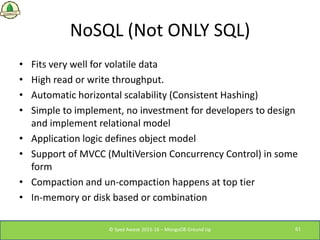 NoSQL (Not ONLY SQL)
• Fits very well for volatile data
• High read or write throughput.
• Automatic horizontal scalabilit...