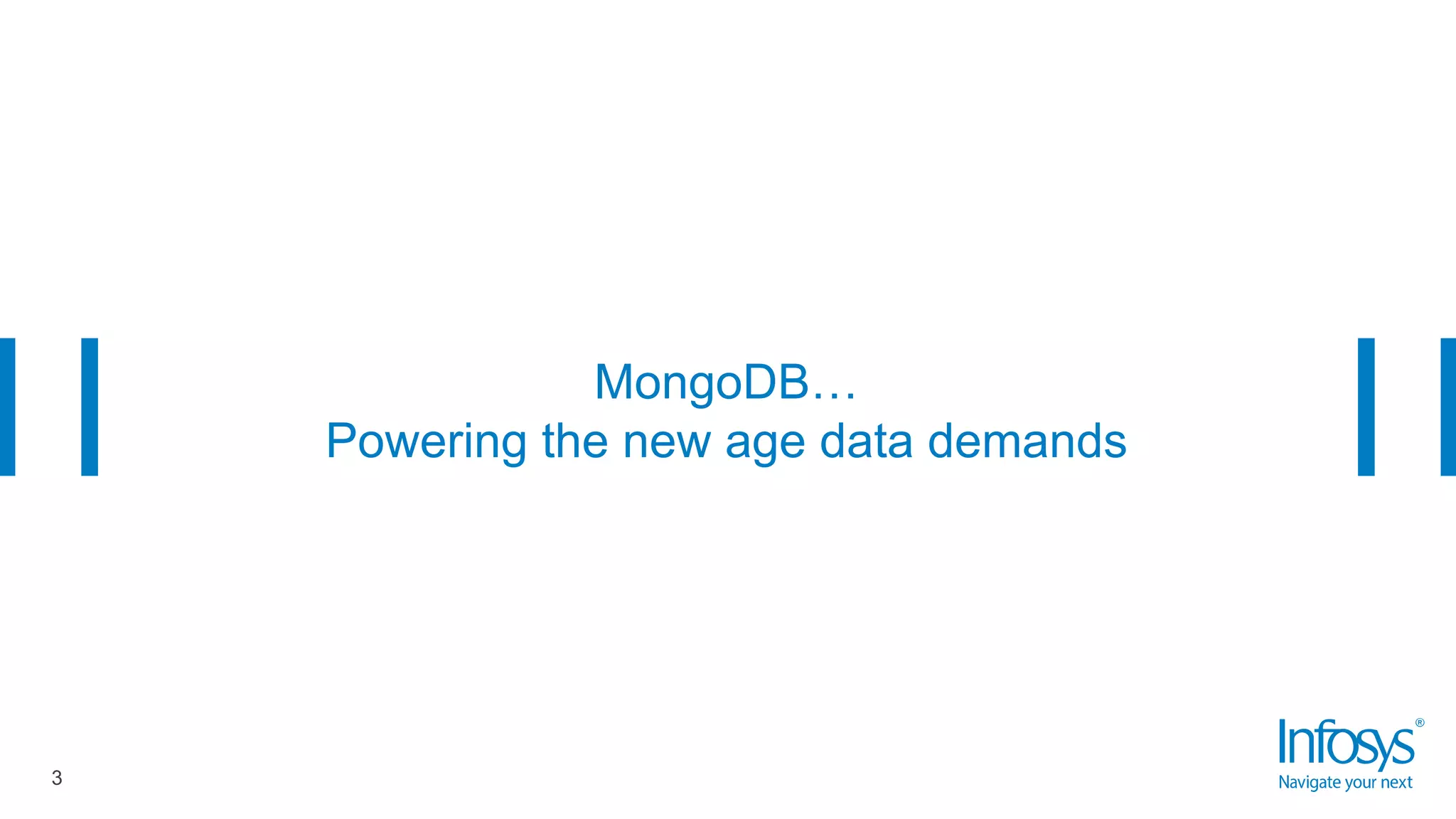 MongoDB…
Powering the new age data demands
3
 