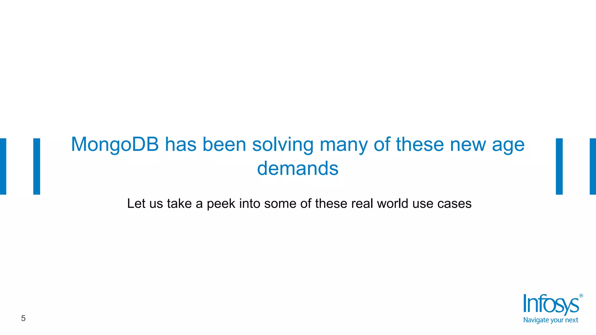 MongoDB has been solving many of these new age
demands
Let us take a peek into some of these real world use cases
5
 