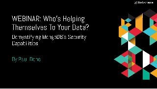 Webinar: Who’s Helping Themselves To Your Data? Demystifying MongoDB’s Security Capabilities