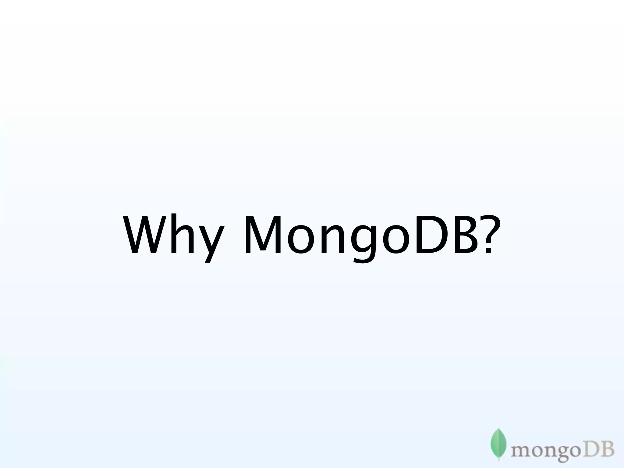Why MongoDB?
 