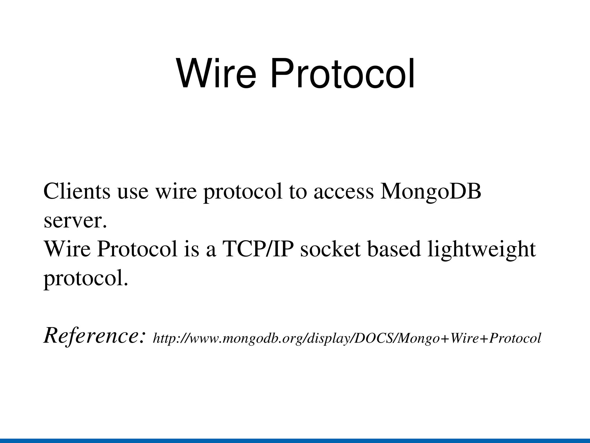BSON MongoDB use BSON as the storage format.  BSON has following characteristics: Efficiency 
