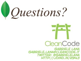Questions?

                gabriele lana
   gabriele.lana@cleancode.it
       twitter: @gabrielelana
         http://joind.in/2943
 
