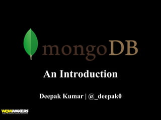 An Introduction
Deepak Kumar | @_deepak0
 