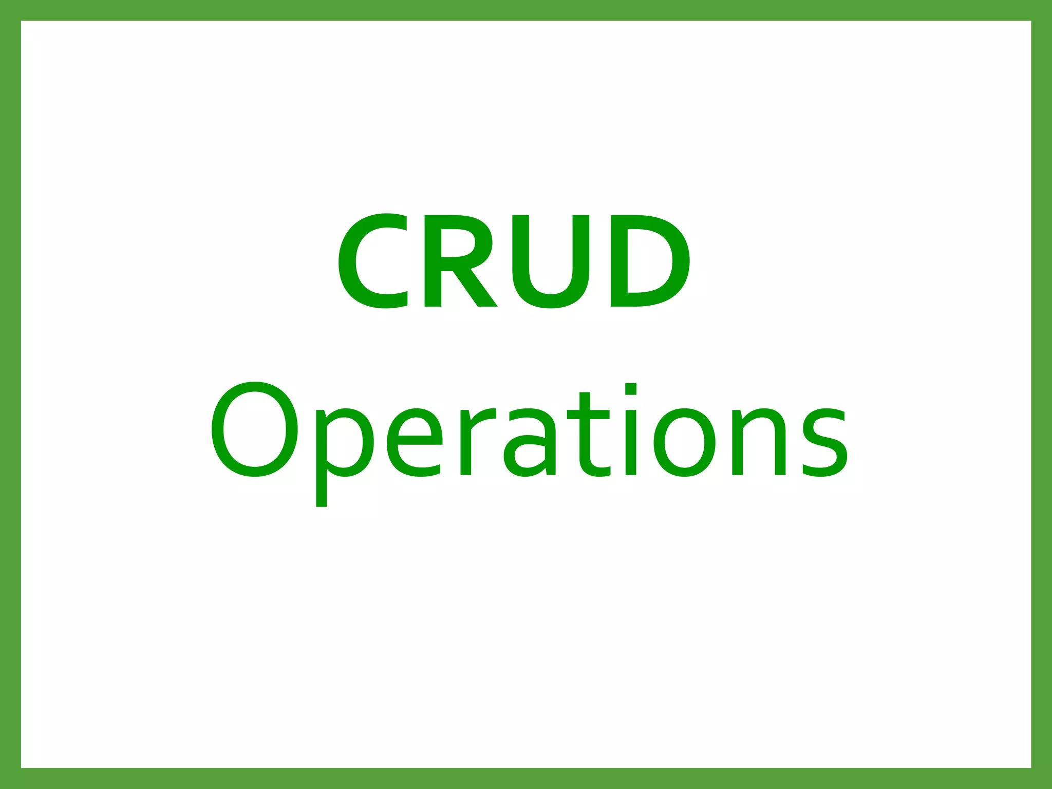 CRUD
Operations
 