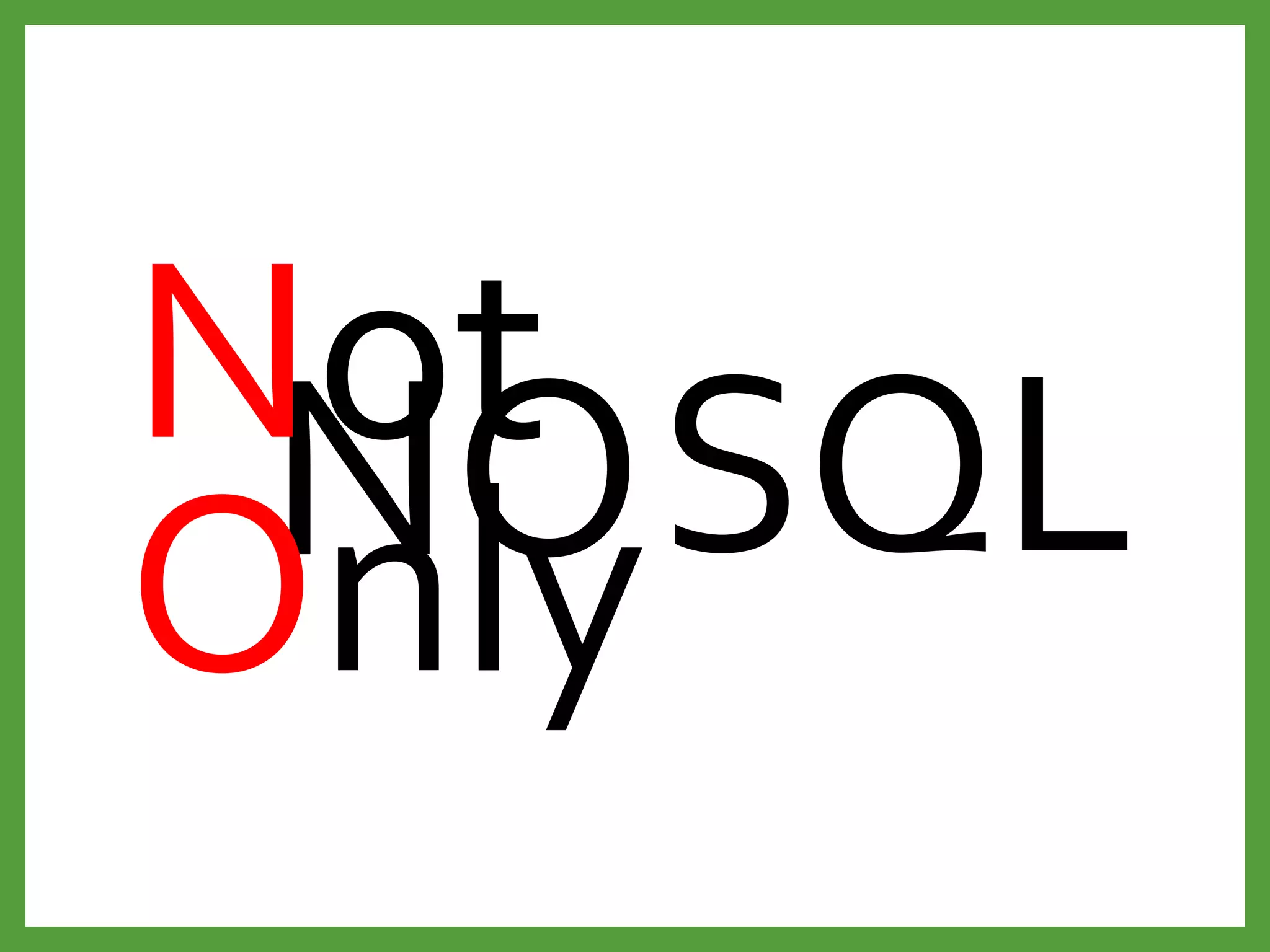 SQLNONot
Only
 