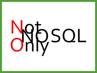 SQLNONot
Only
 