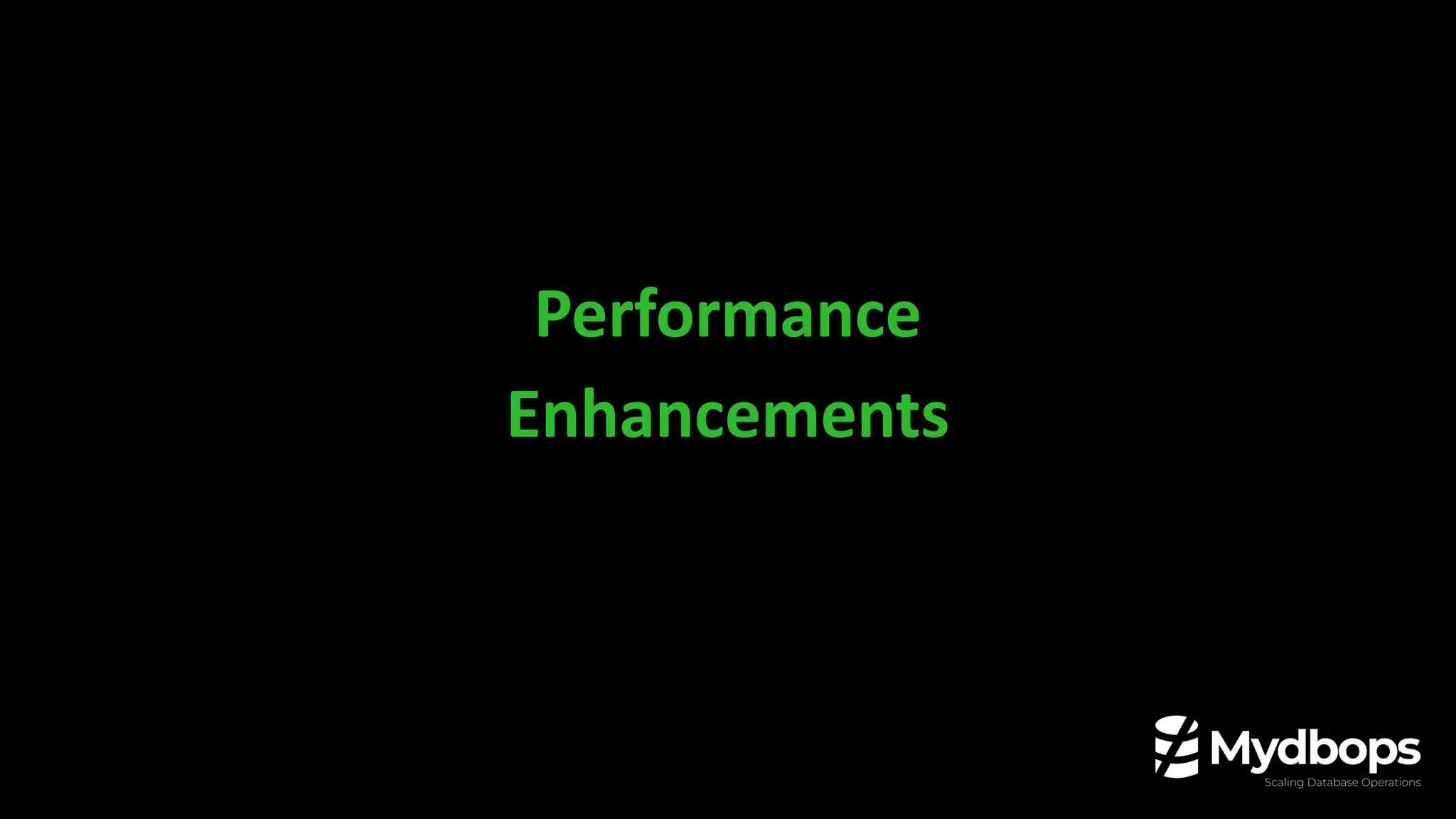 Performance
Enhancements
 