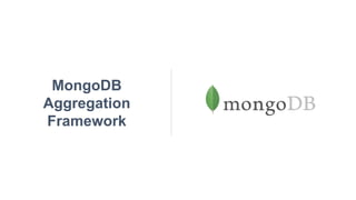 MongoDB
Aggregation
Framework
 