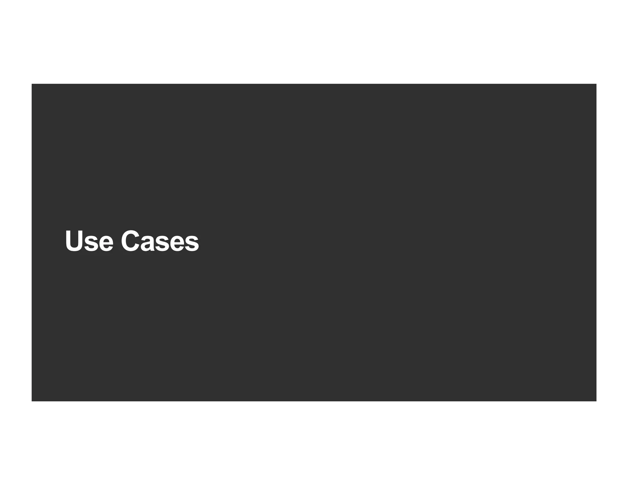 Use Cases
 