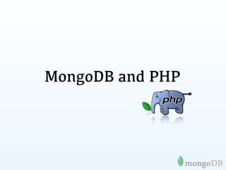 MongoDB and PHP
 