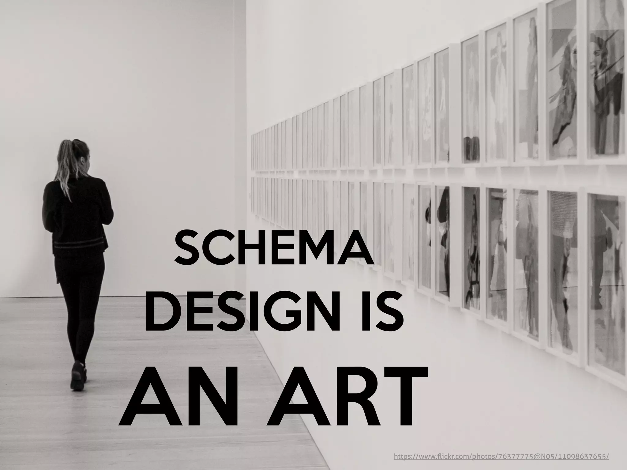 SCHEMA 

DESIGN IS
AN ARThttps://www.ﬂickr.com/photos/76377775@N05/11098637655/
 