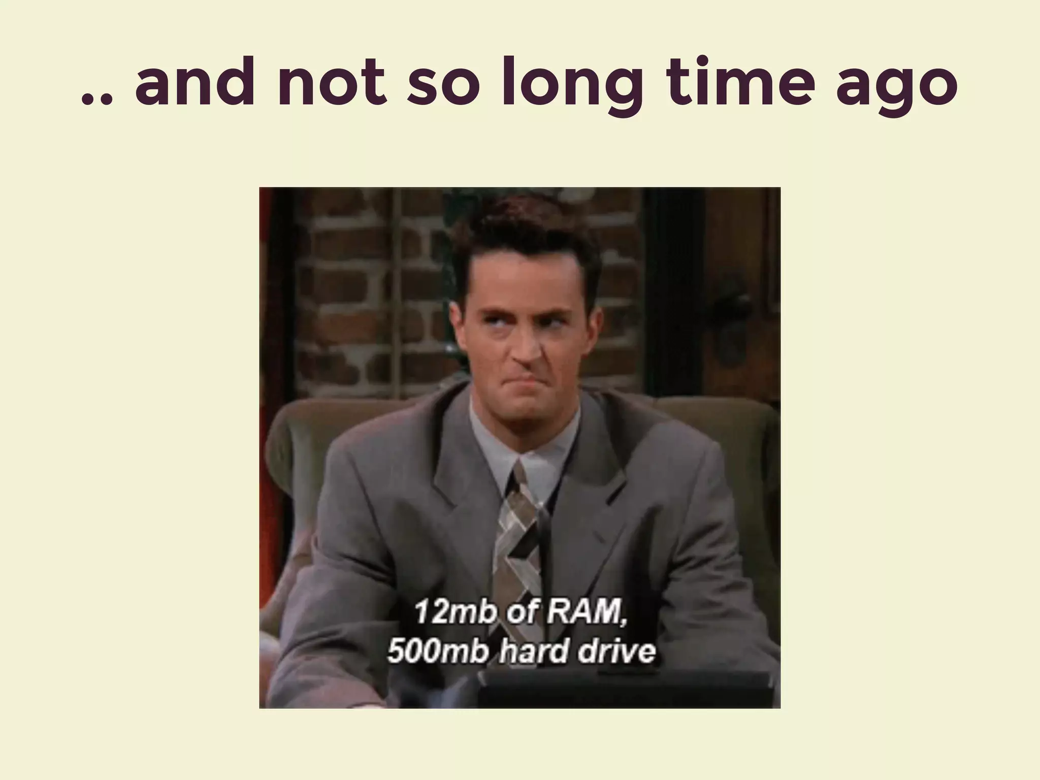 .. and not so long time ago
 