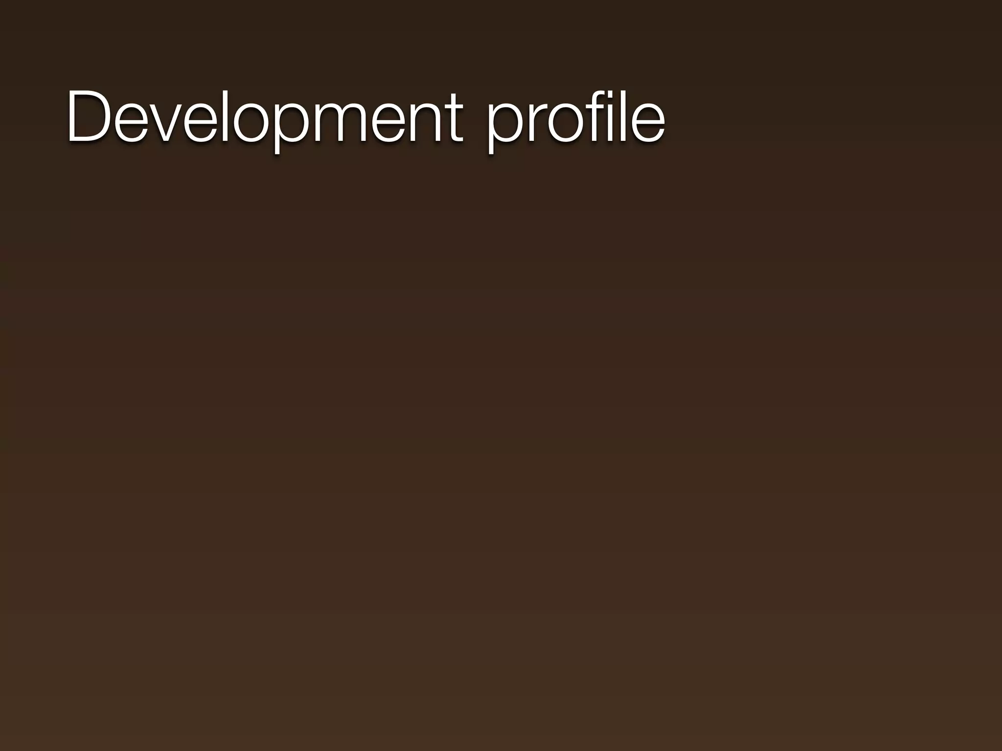 Development proﬁle
 