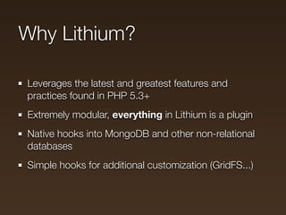 Why Lithium?

Promiscuously opinionated framework
Test harness provided
Simpliﬁed prototyping
li3_docs - Dynamic code docu...
