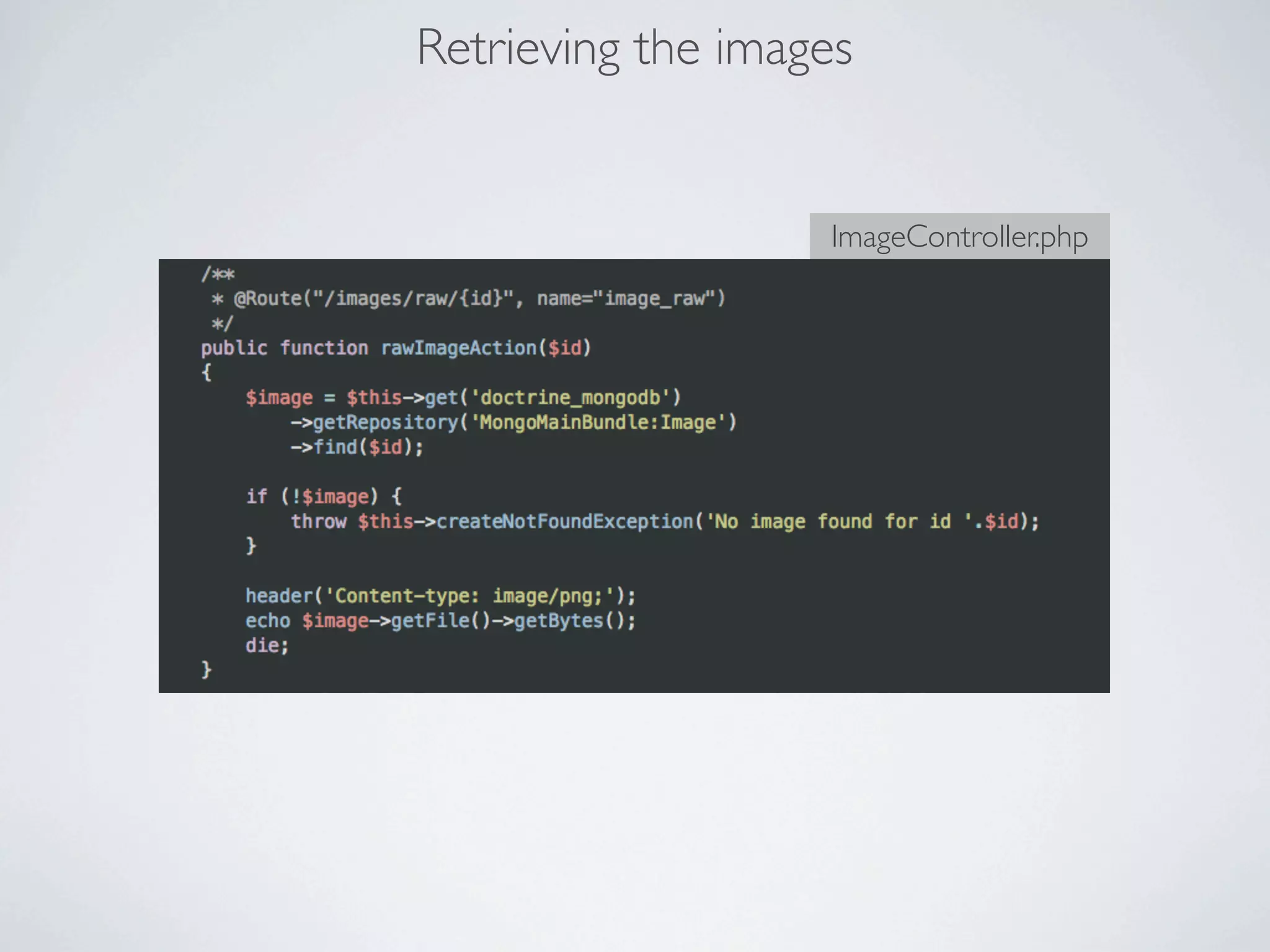 Retrieving the images


                   ImageController.php
 