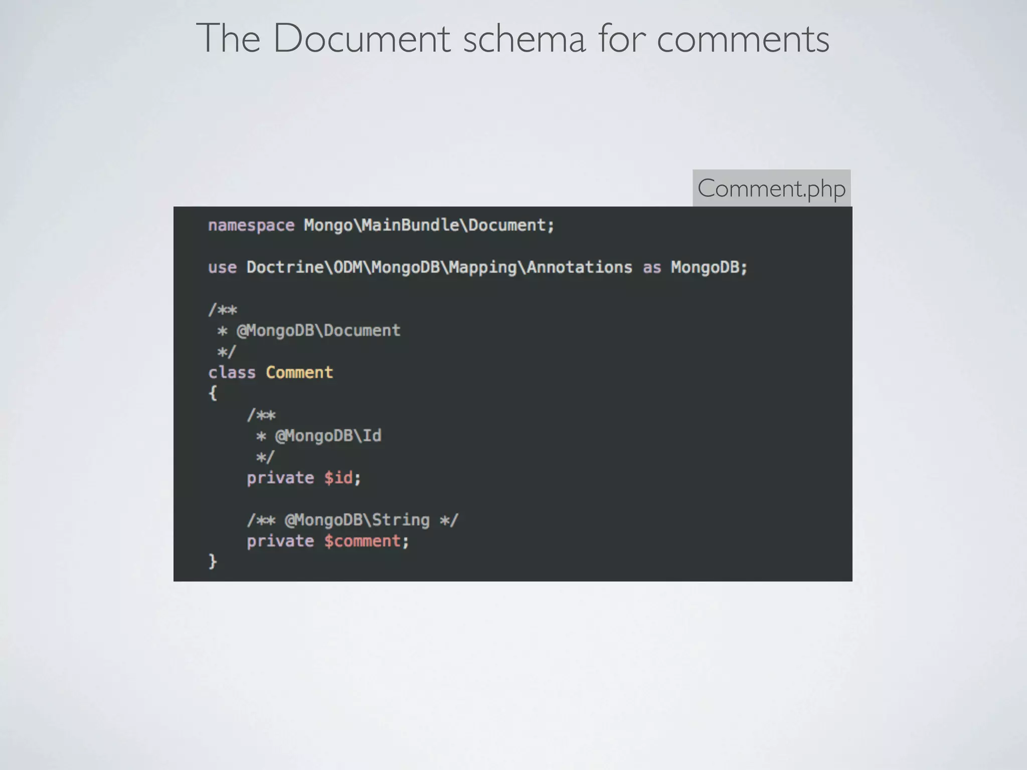 The Document schema for comments


                         Comment.php
 