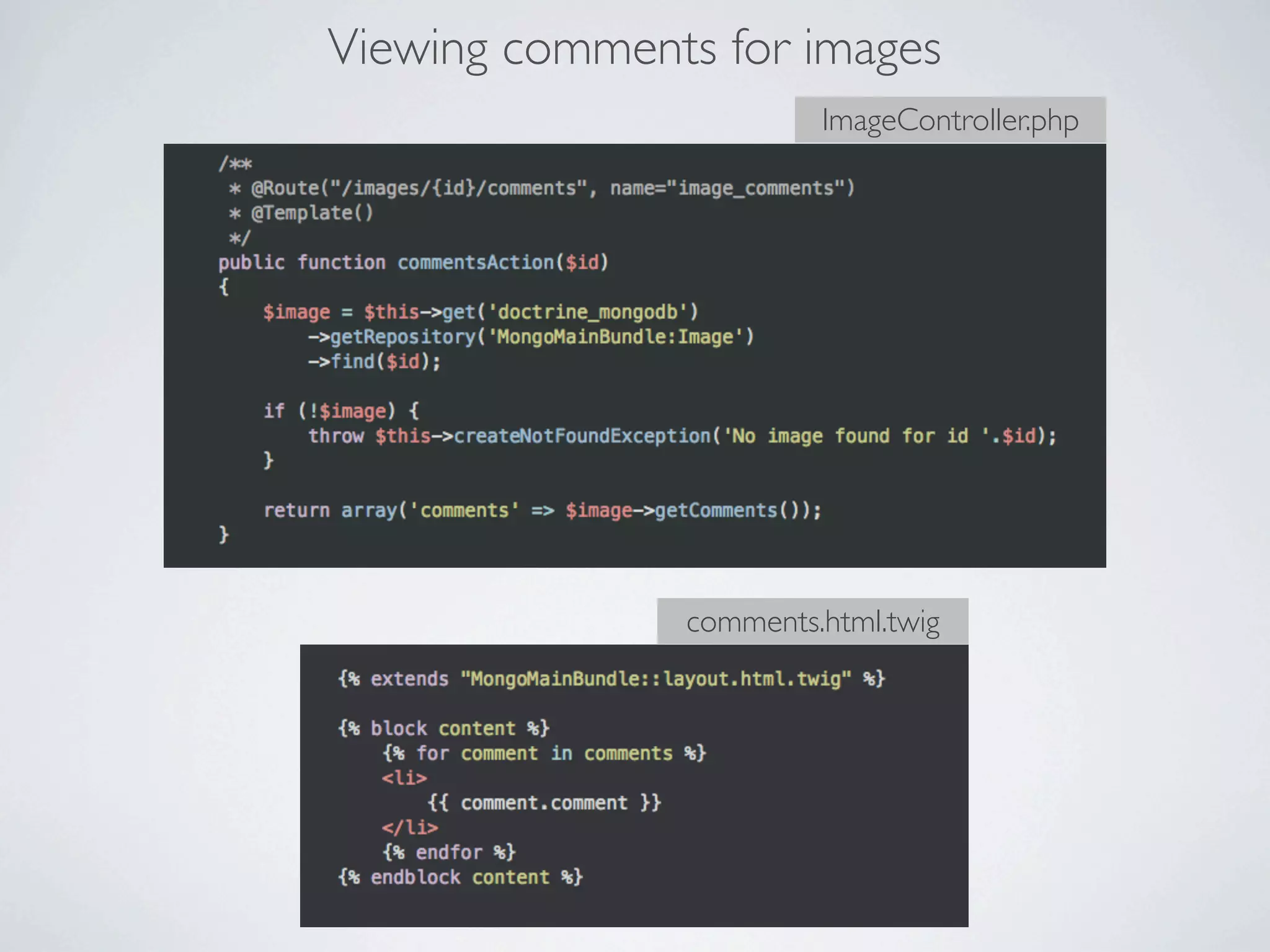 Viewing comments for images
                        ImageController.php




               comments.html.twig
 