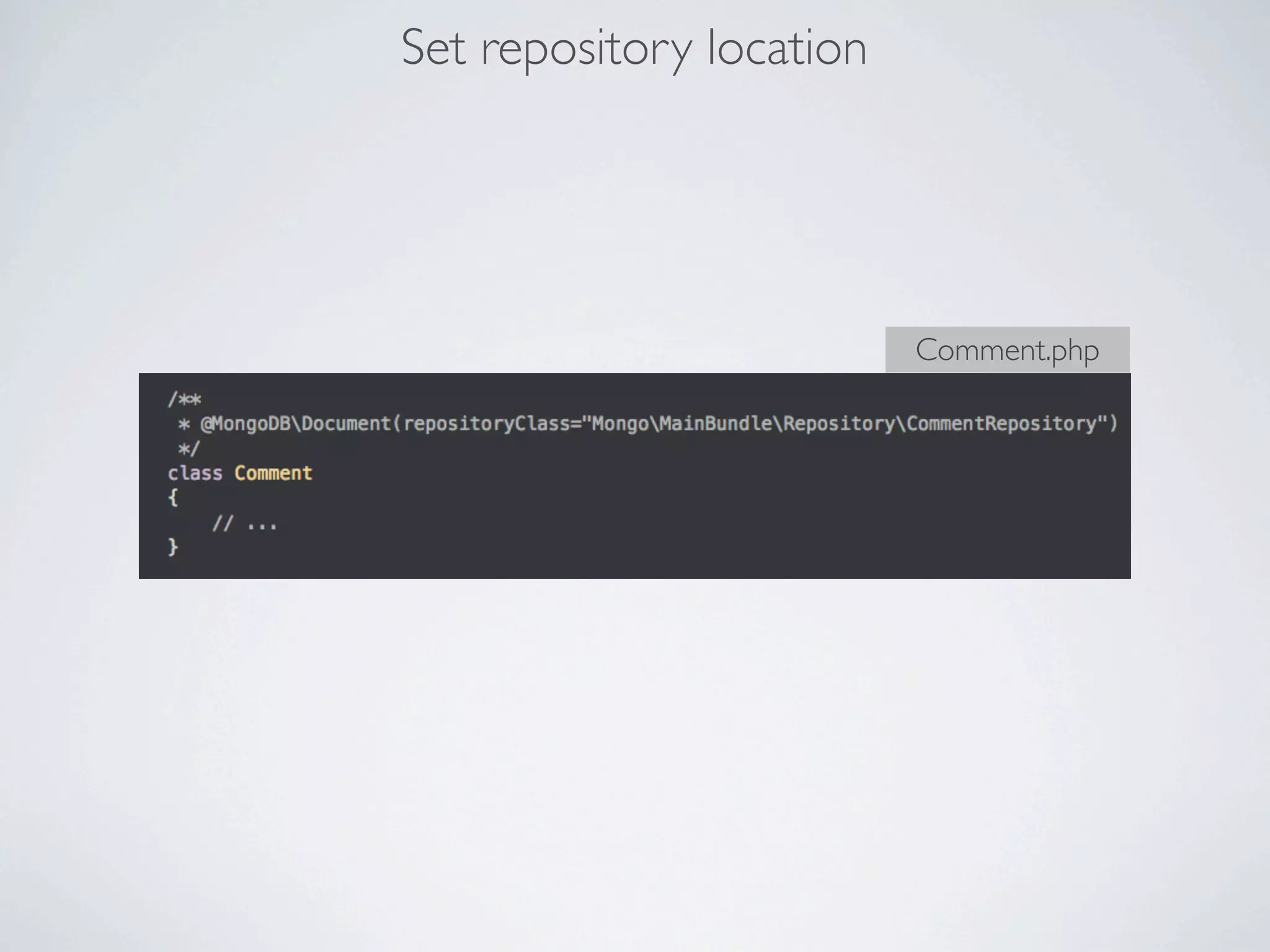 Set repository location




                          Comment.php
 
