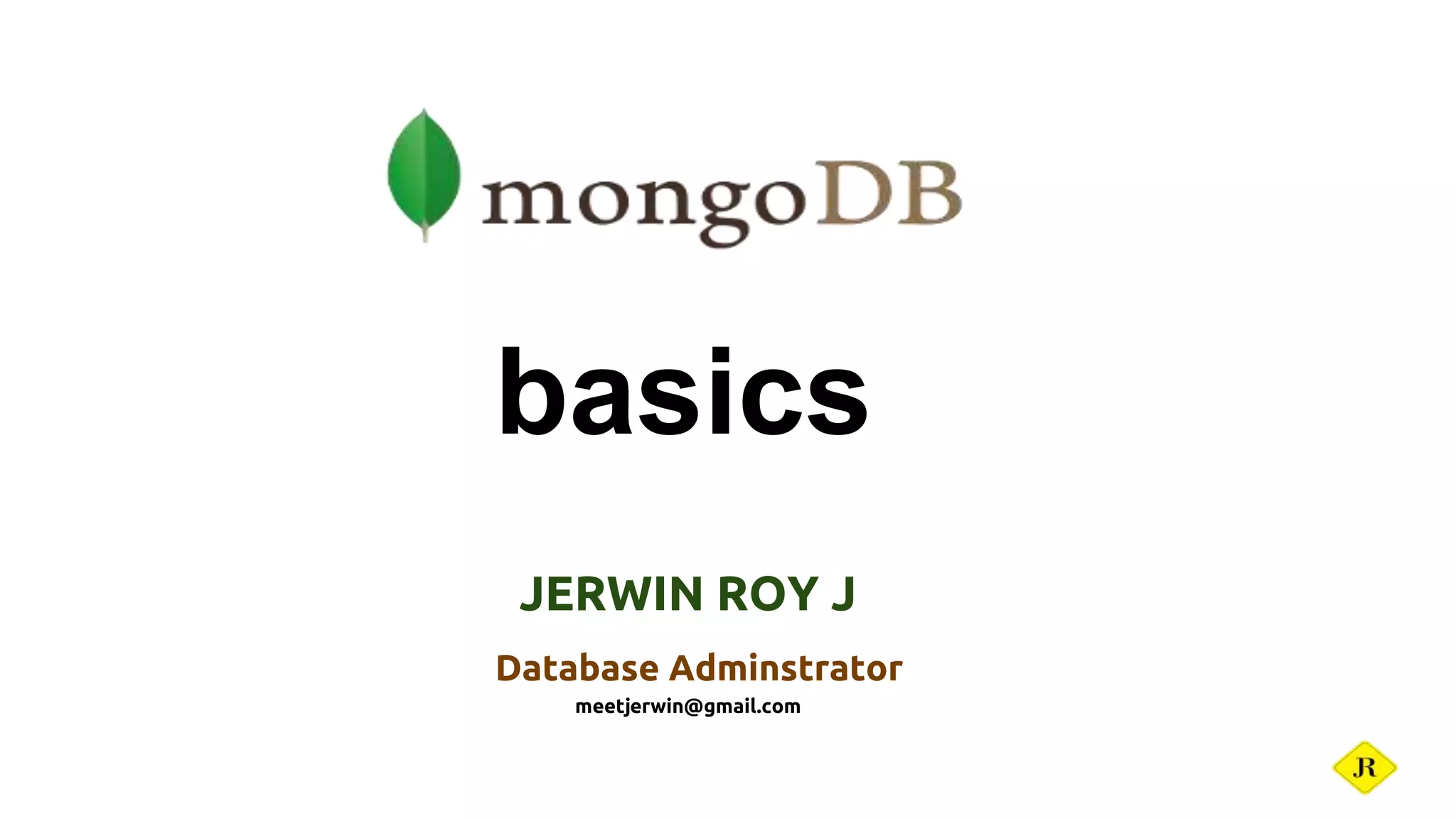 basics JERWIN ROY J Database Adminstrator meetjerwin@gmail.com 