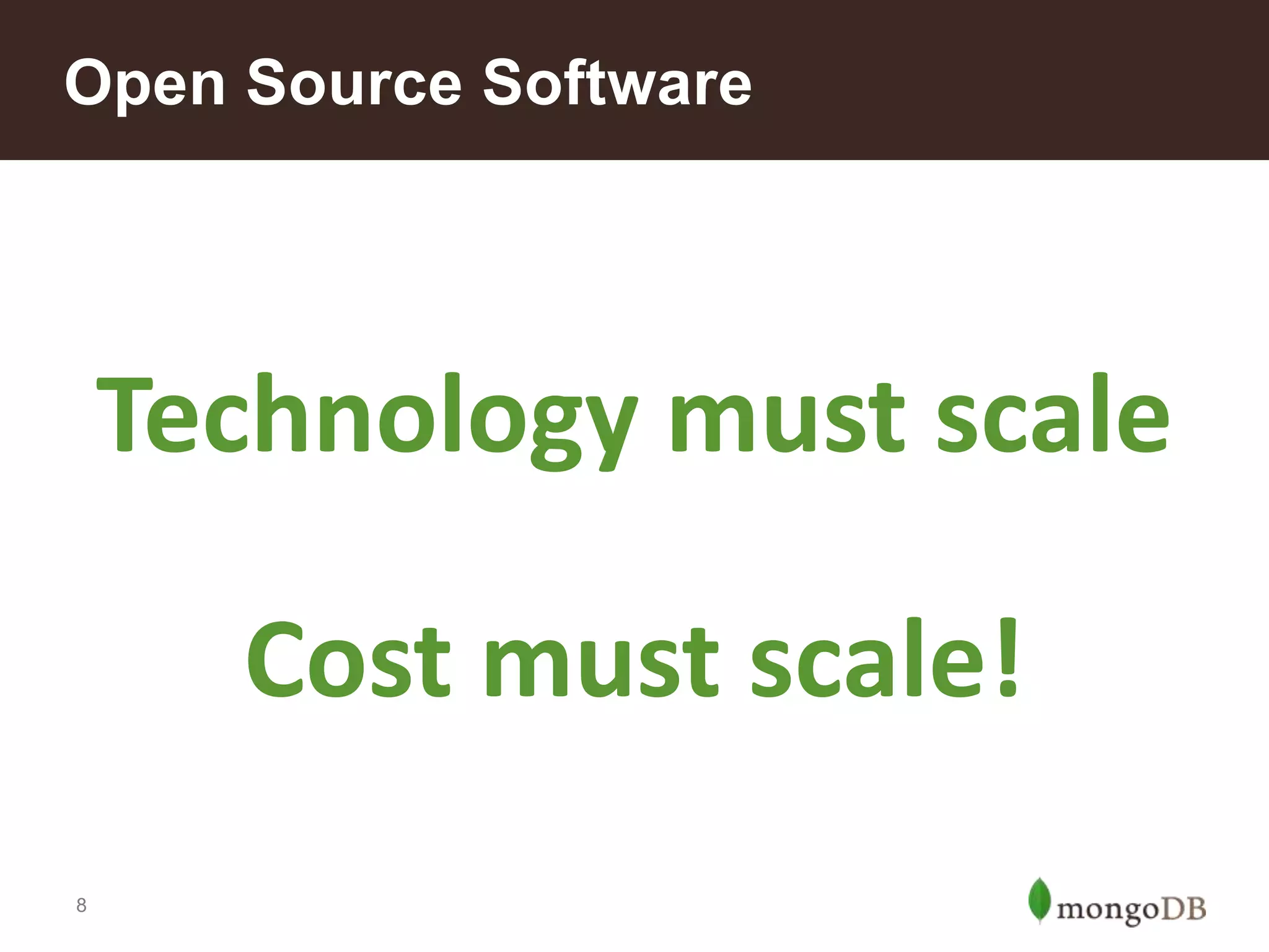 8
Open Source Software
Technology must scale
Cost must scale!
 