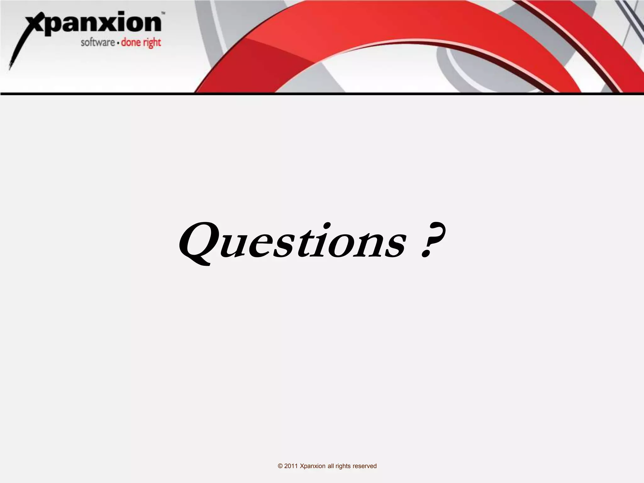 © 2011 Xpanxion all rights reserved
Questions ?
 