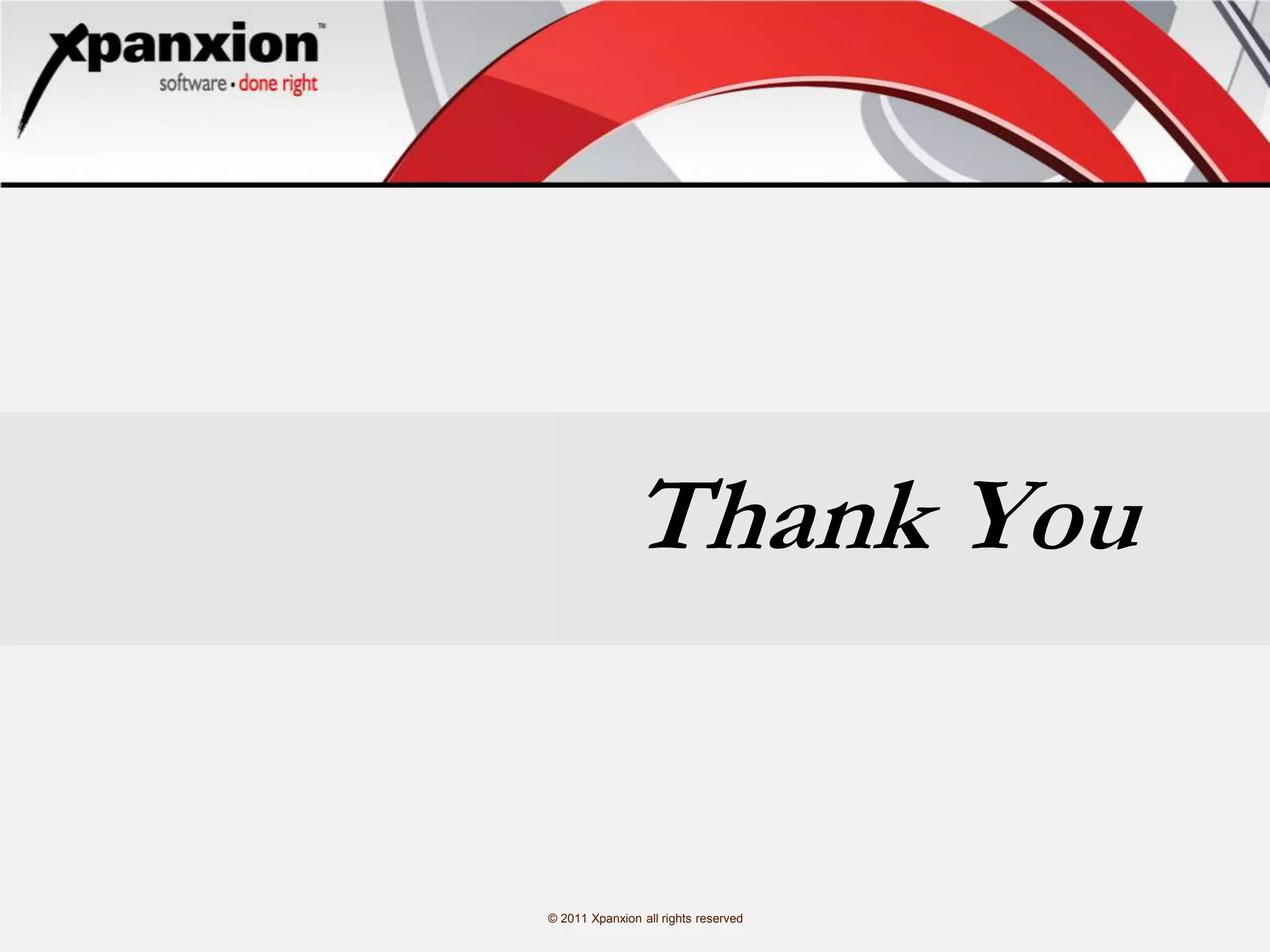 © 2011 Xpanxion all rights reserved
Thank You
 