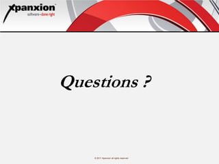 © 2011 Xpanxion all rights reserved
Questions ?
 