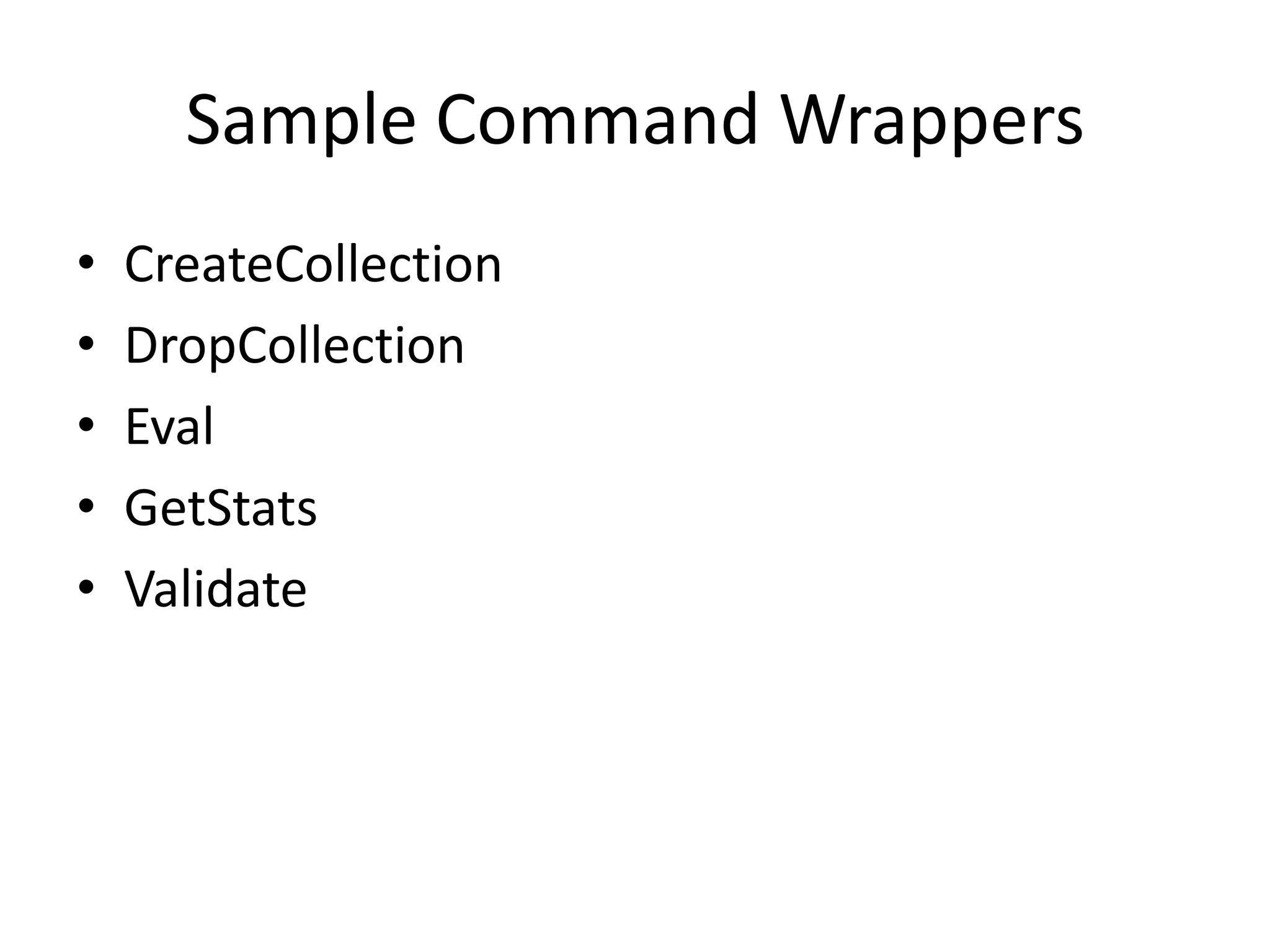 Sample Command WrappersCreateCollectionDropCollectionEvalGetStatsValidate