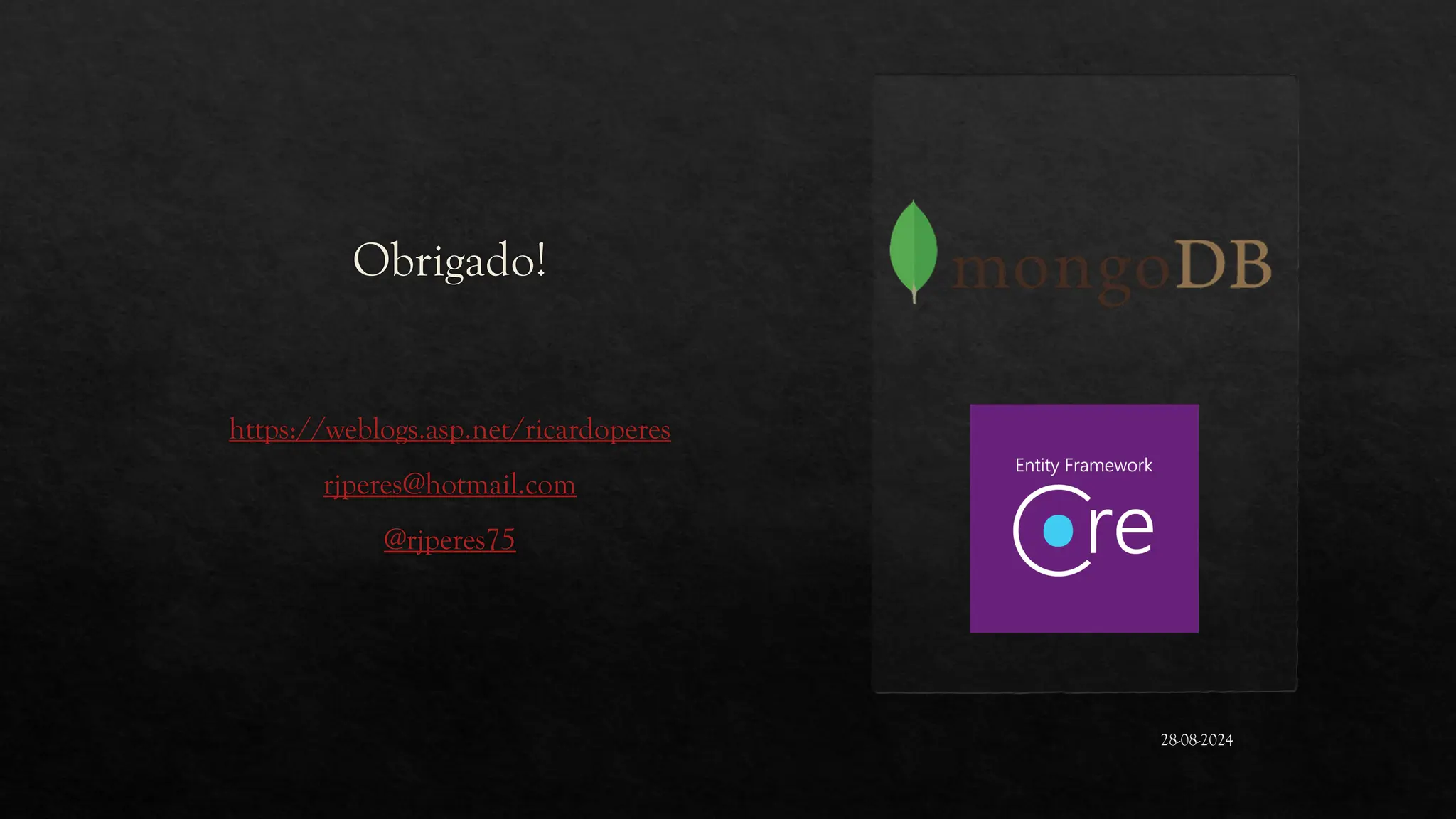 Obrigado!
https://weblogs.asp.net/ricardoperes
rjperes@hotmail.com
@rjperes75
28-08-2024
 