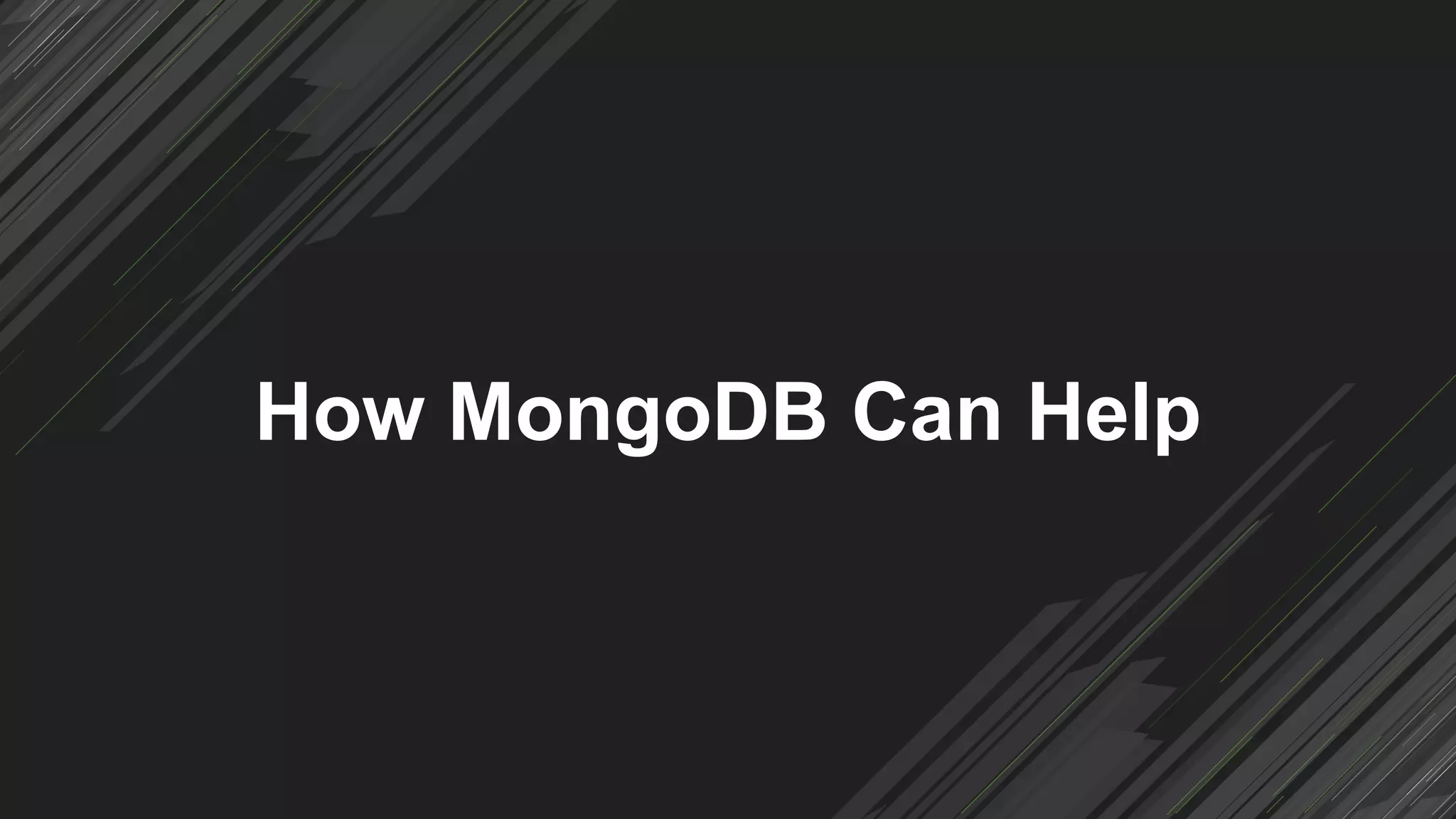 How MongoDB Can Help
 