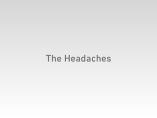 The Headaches
 