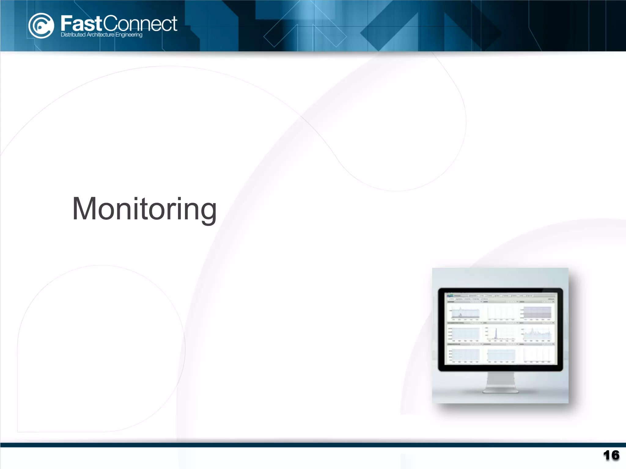 Monitoring




             16
 
