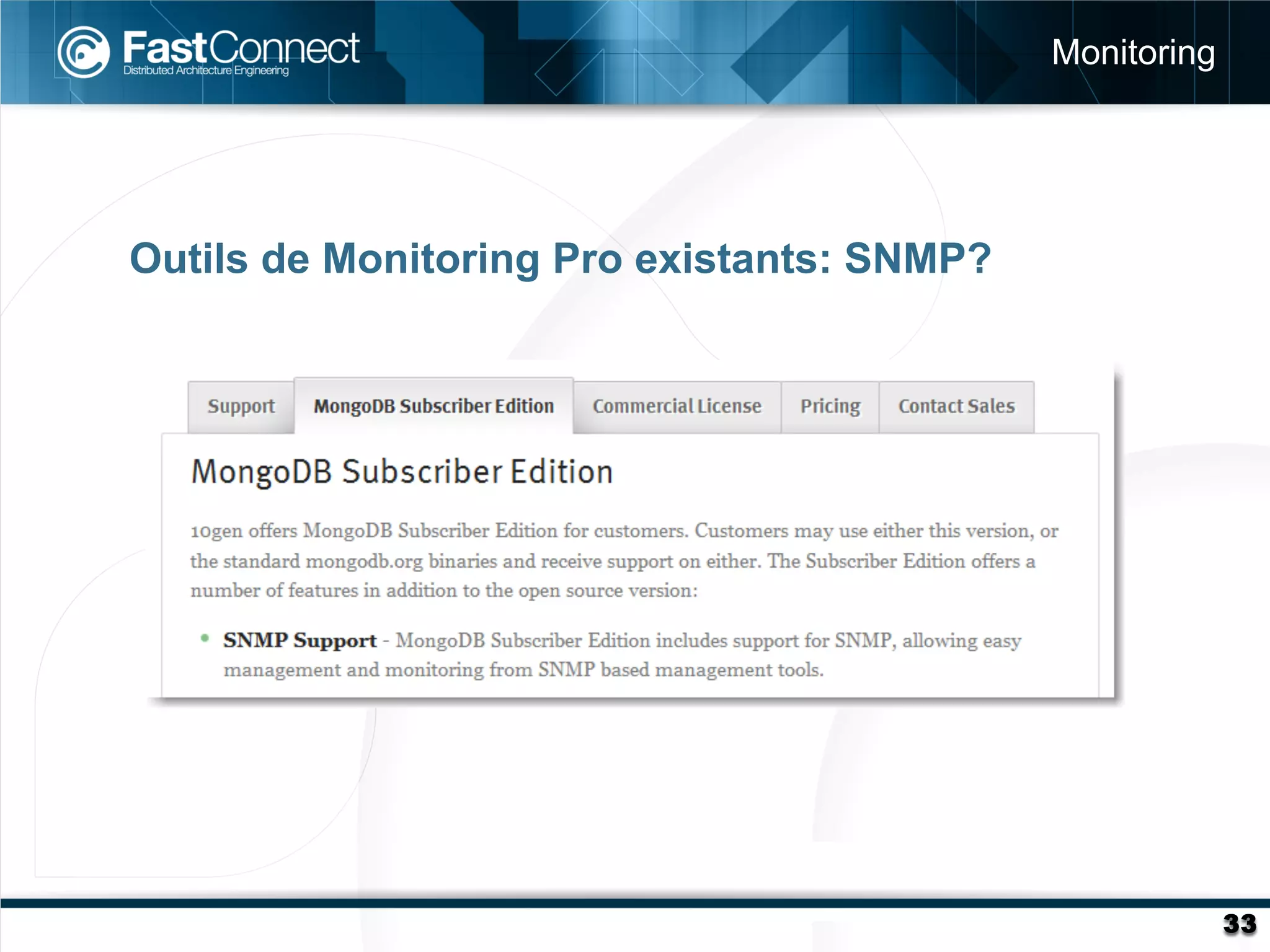Monitoring




Outils de Monitoring Pro existants: SNMP?




                                                         33
 