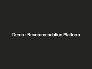 Demo : Recommendation Platform 
 