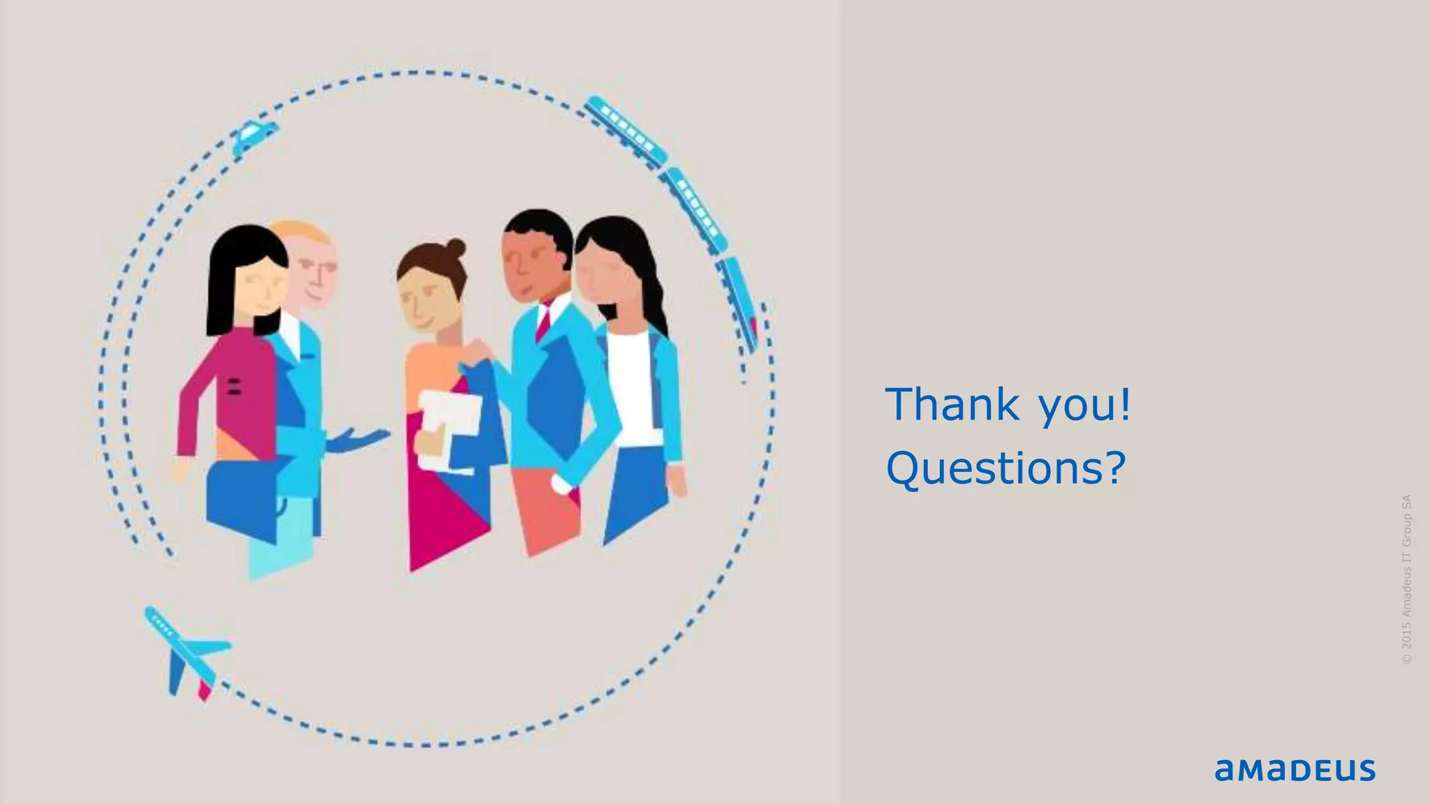 Divider title here
1
©2015AmadeusITGroupSA
Thank you!
Questions?
 