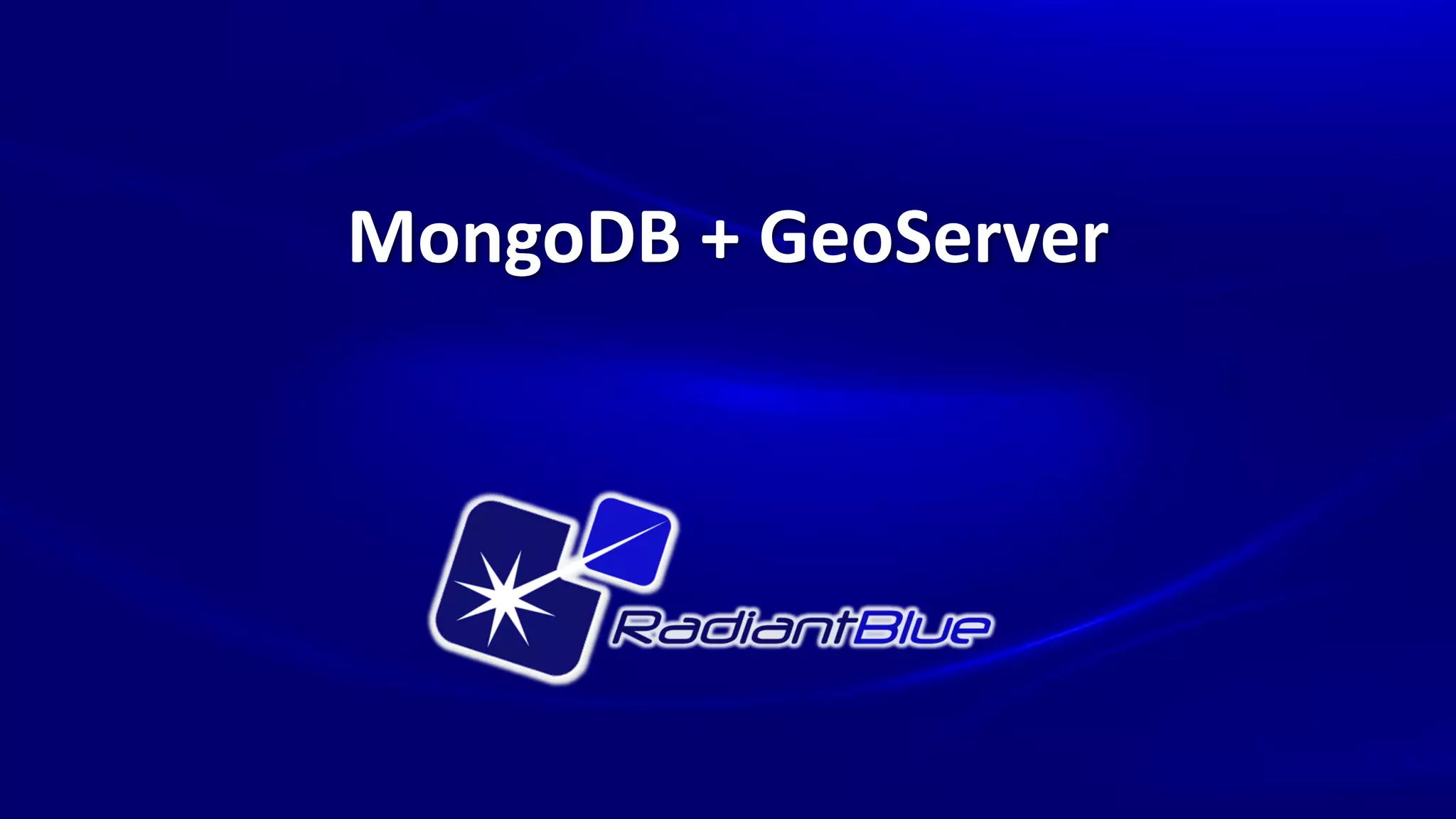 MongoDB + GeoServer
 