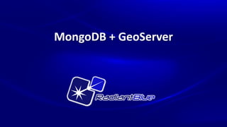 MongoDB + GeoServer
 