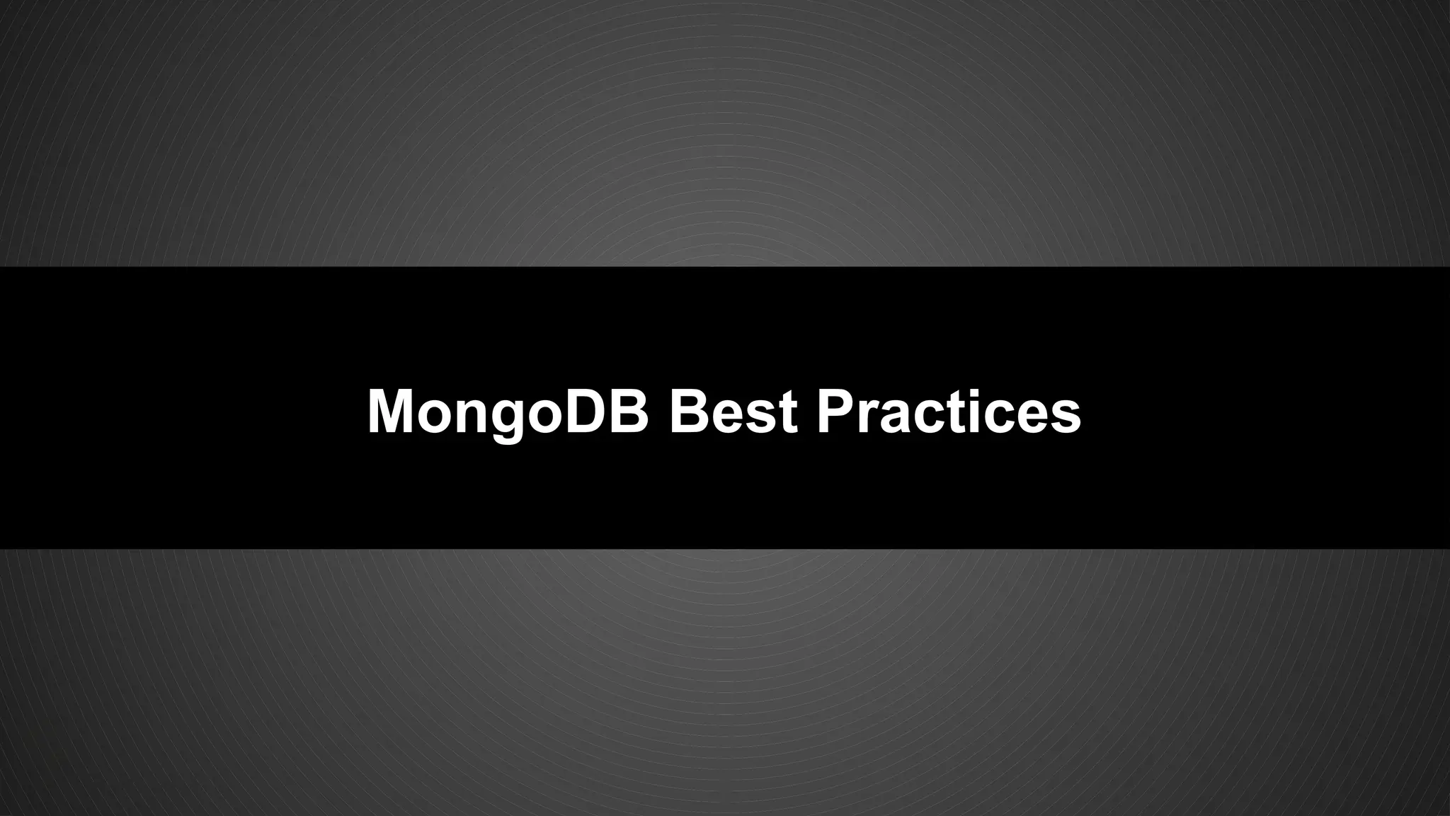 MongoDB Best Practices
 