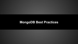 MongoDB Best Practices
 