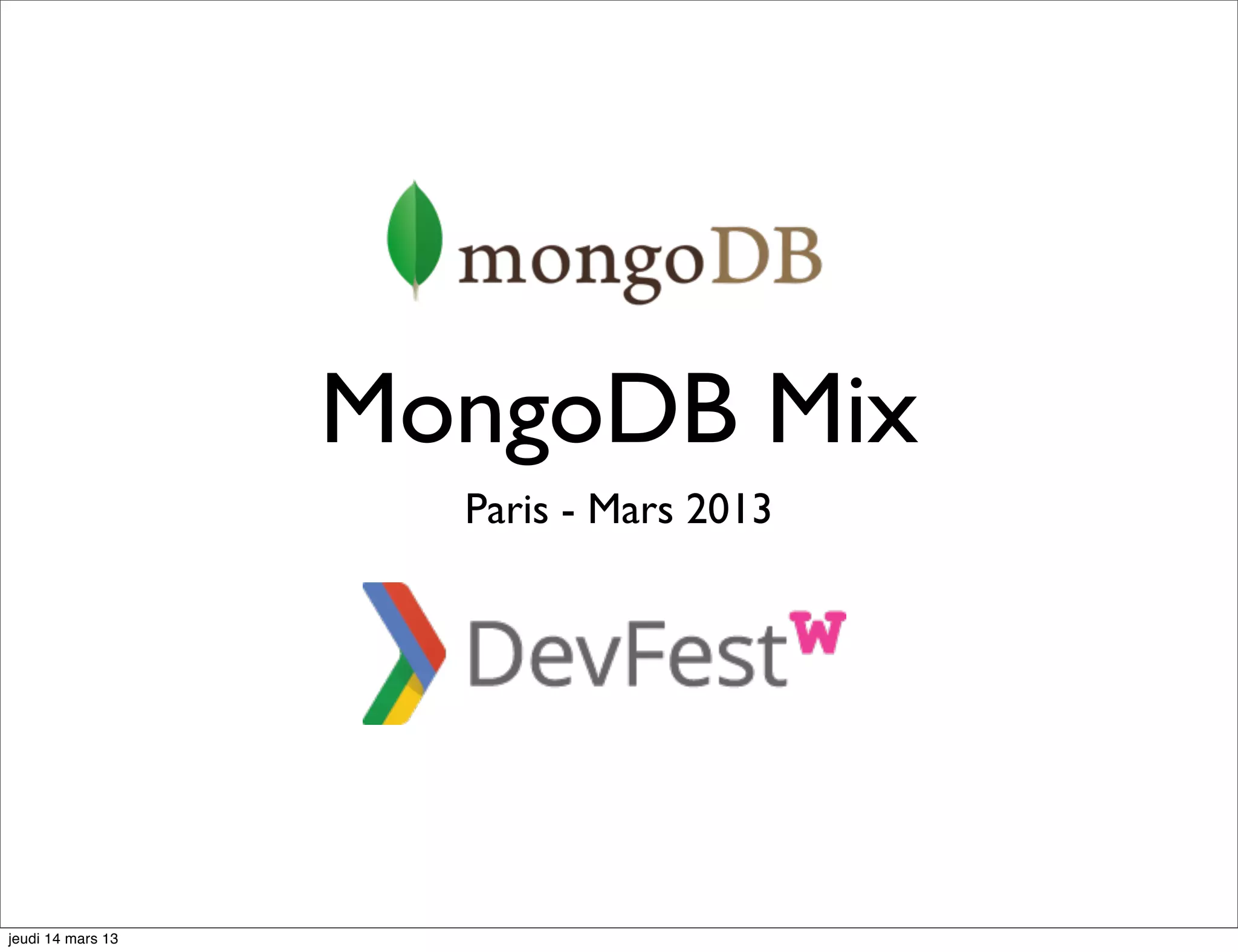 MongoDB Mix Paris - Mars 2013 jeudi 14 mars 13 