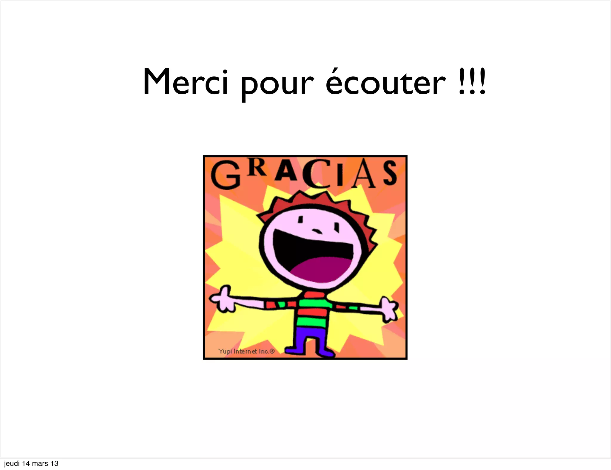 Merci pour écouter !!! jeudi 14 mars 13 