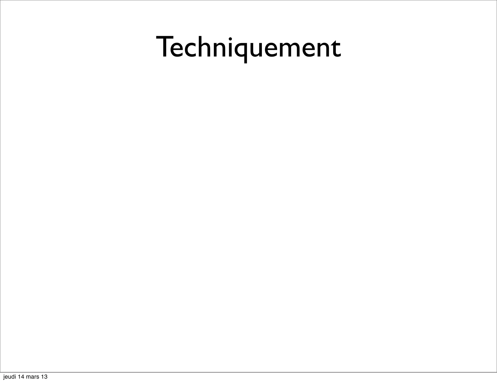 Techniquement jeudi 14 mars 13 