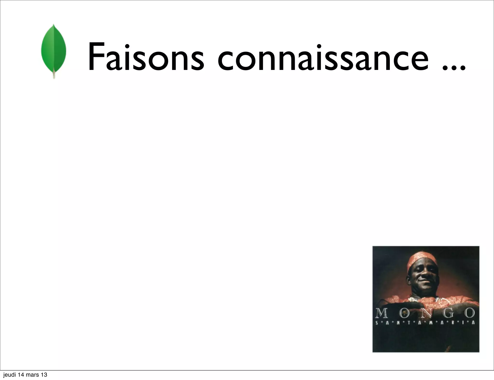 Faisons connaissance ... jeudi 14 mars 13 