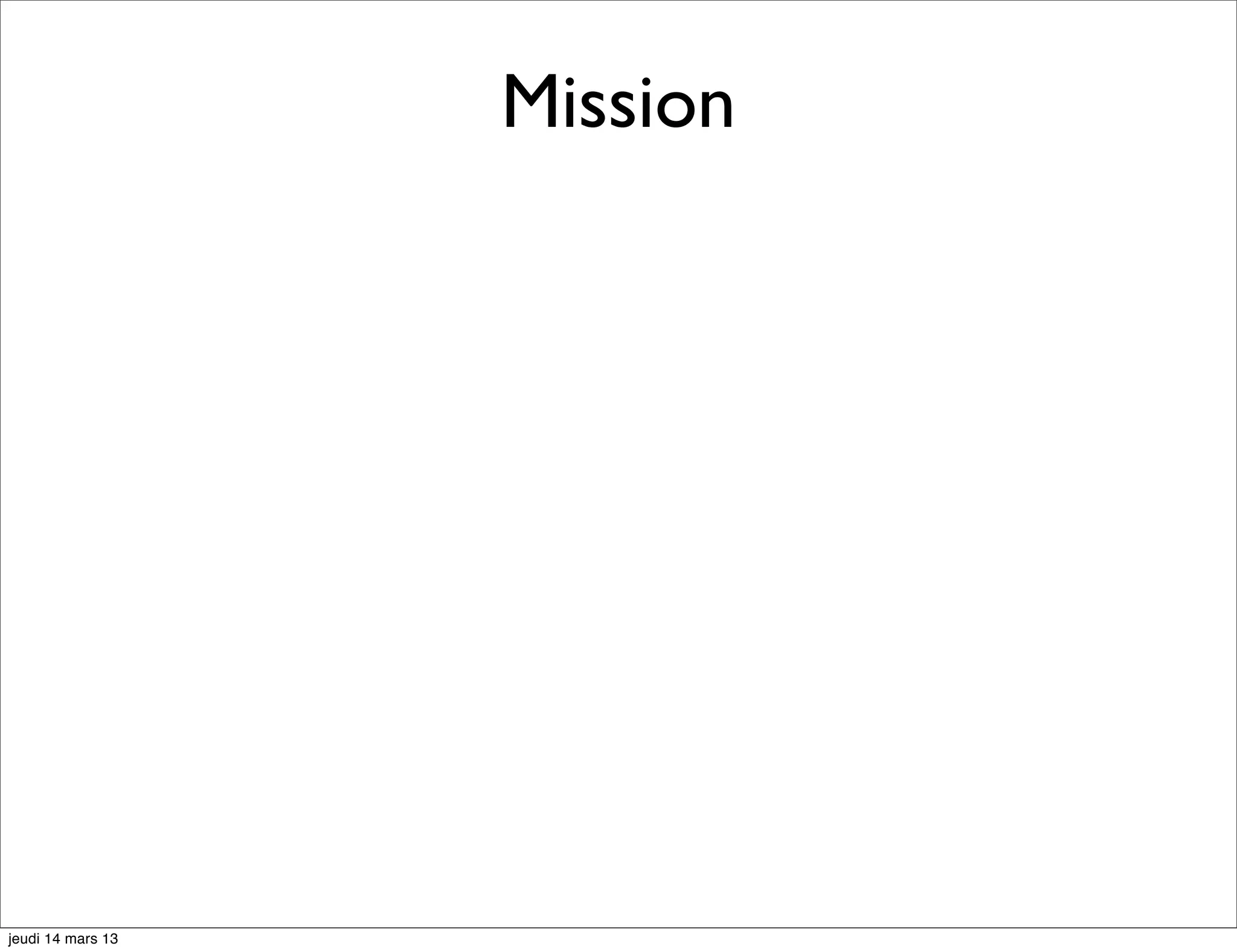Mission jeudi 14 mars 13 